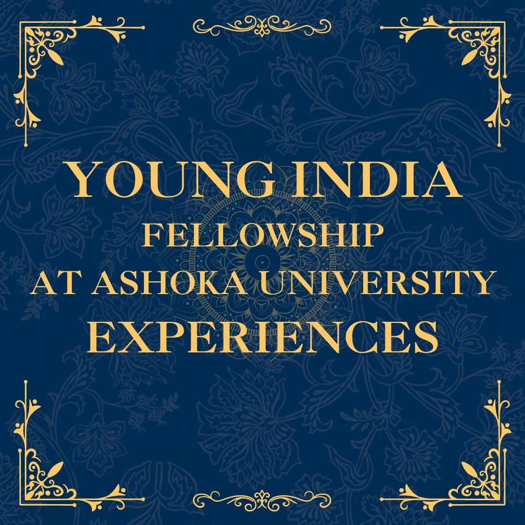Young India Fellowship at Ashoka University Experience!